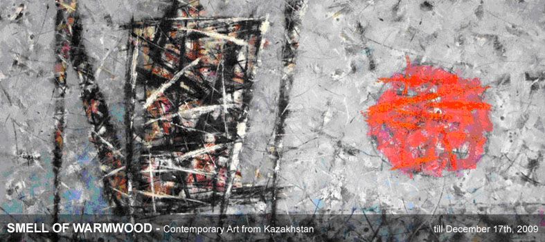 SMELL OF WARMWOOD - Contemporary Art from Kazakhstan SMELL OF WARMWOOD - Contemporary Art from Kazakhstan